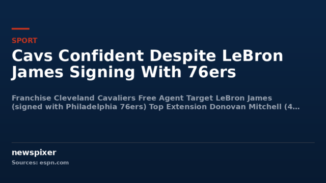 Cavs Confident Despite LeBron James Signing With 76ers